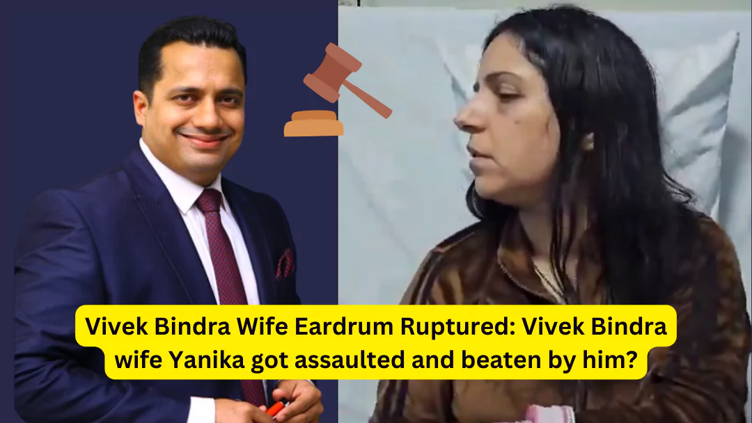 Vivek Bindra Wife Eardrum Ruptured: Vivek Bindra wife Yanika got assaulted and beaten by him?