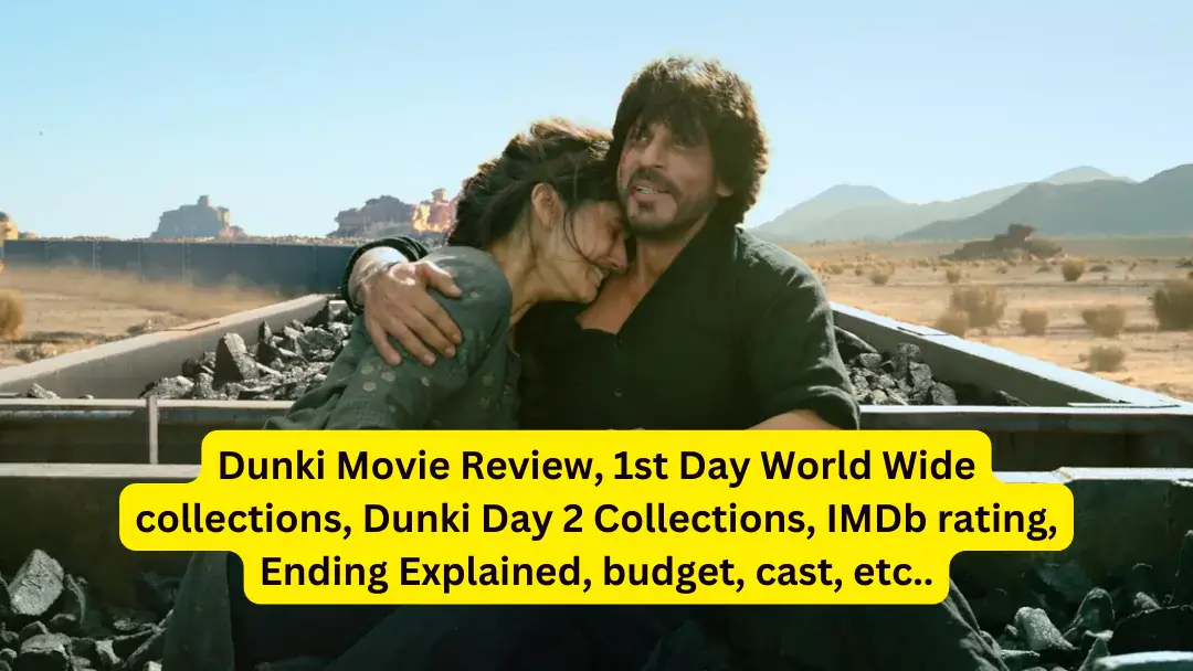 Dunki Movie Dunki Day 2 World Wide Collection, IMDb Rating, Ending