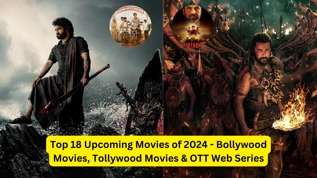 Top 18 Upcoming Movies of 2024 - Bollywood Movies, Tollywood Movies & OTT Web Series