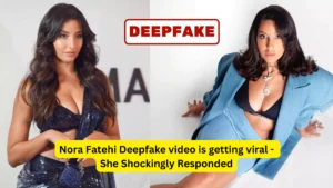 Nora Fatehi Deepfake video is getting viral - Nora Fatehi Shockingly Responded on her Deepfake Video